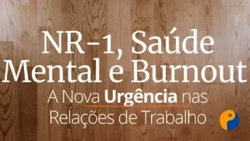 Debate vai discutir impactos da NR-1 e riscos psicossociais nas empresas